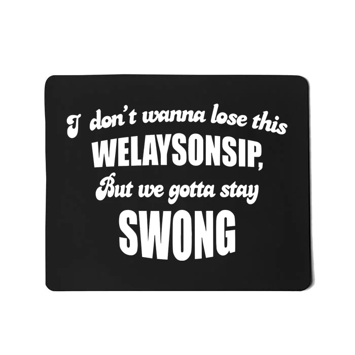 Otis Brister I DonT Wanna Lose This Welaysonsip But We Gotta Stay Swong Mousepad