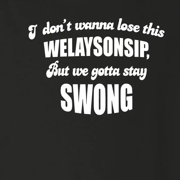 Otis Brister I DonT Wanna Lose This Welaysonsip But We Gotta Stay Swong Toddler Long Sleeve Shirt