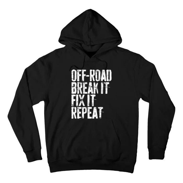 OffRoad Break It Fix It Repeat  OffRoading Hoodie