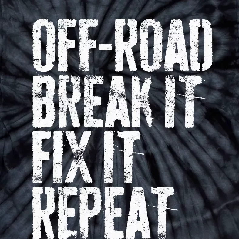 OffRoad Break It Fix It Repeat  OffRoading Tie-Dye T-Shirt