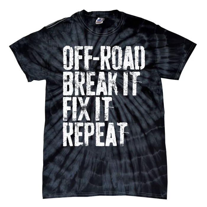 OffRoad Break It Fix It Repeat  OffRoading Tie-Dye T-Shirt