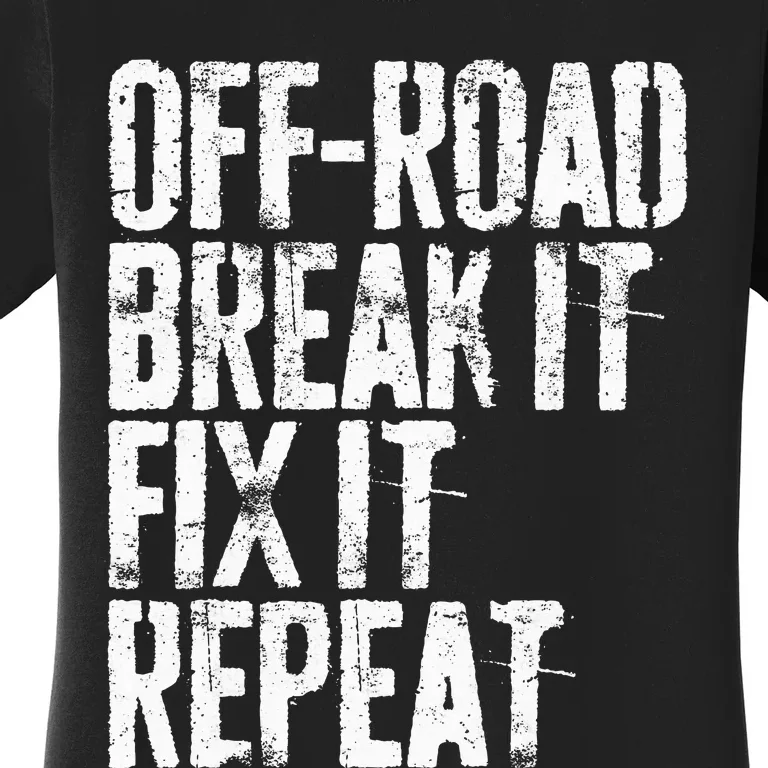 OffRoad Break It Fix It Repeat  OffRoading Women's T-Shirt