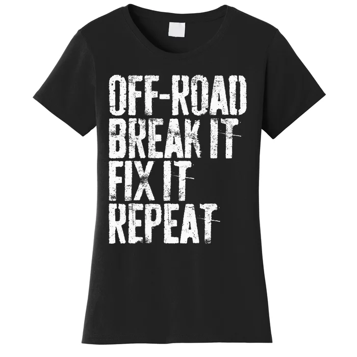 OffRoad Break It Fix It Repeat  OffRoading Women's T-Shirt