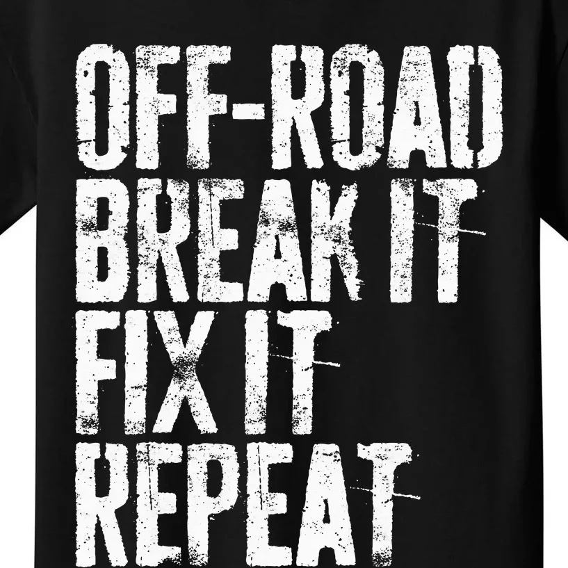 OffRoad Break It Fix It Repeat  OffRoading Kids T-Shirt