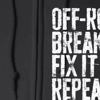 OffRoad Break It Fix It Repeat  OffRoading Full Zip Hoodie