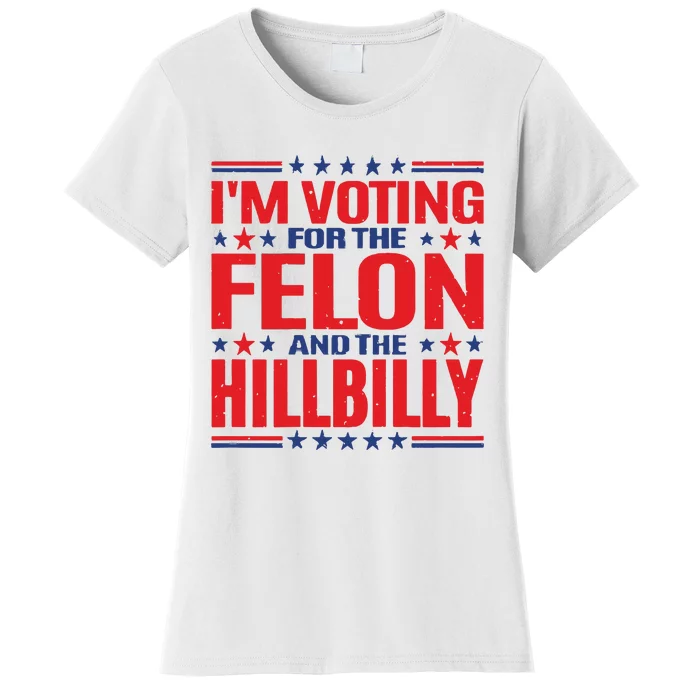 On Back Im Voting For The Felon The Hillbilly 2024 Women's T-Shirt