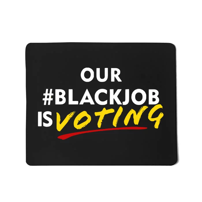 Our Black Job Is Voting Mousepad