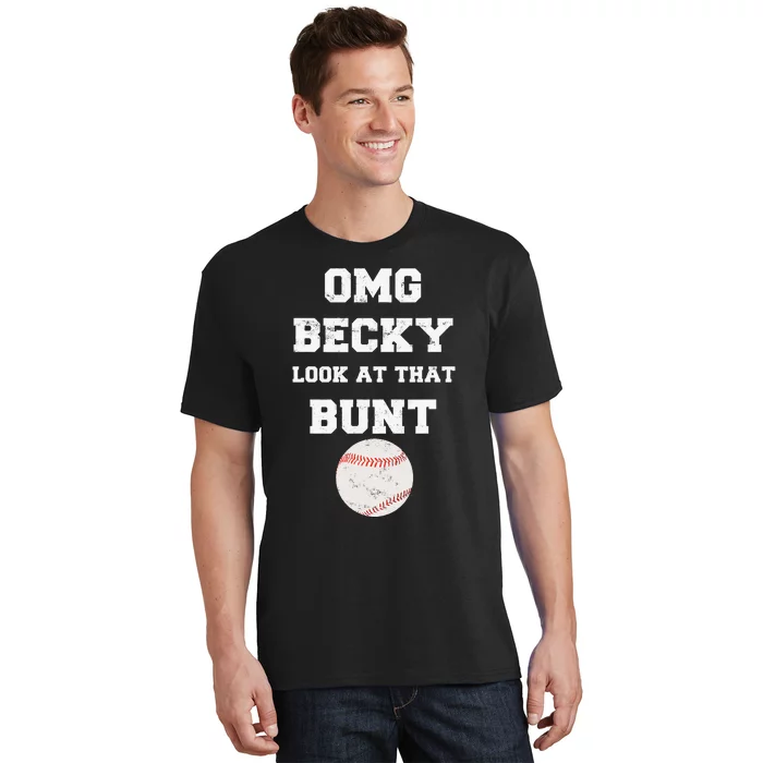 OMG Becky Look At That Bunt Baseball Fan Distressed T-Shirt