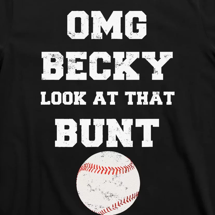 OMG Becky Look At That Bunt Baseball Fan Distressed T-Shirt