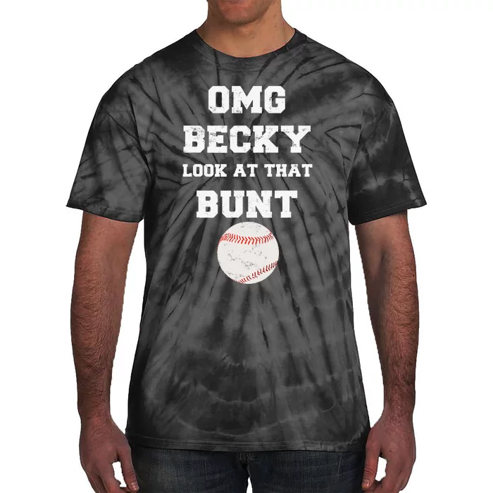 OMG Becky Look At That Bunt Baseball Fan Distressed Tie-Dye T-Shirt