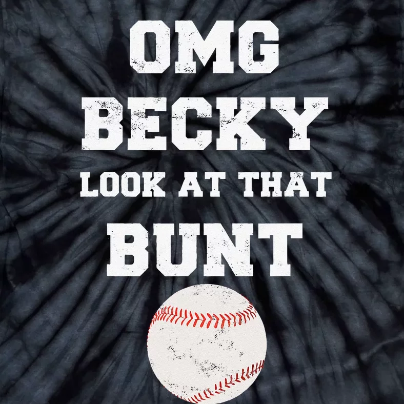 OMG Becky Look At That Bunt Baseball Fan Distressed Tie-Dye T-Shirt