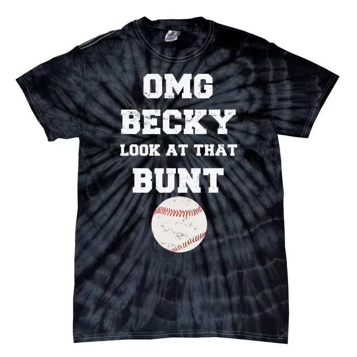 OMG Becky Look At That Bunt Baseball Fan Distressed Tie-Dye T-Shirt