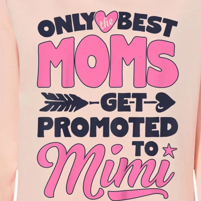 Only Best Moms Get Promoted To Mimi Grandma Mother Womens California Wash Sweatshirt