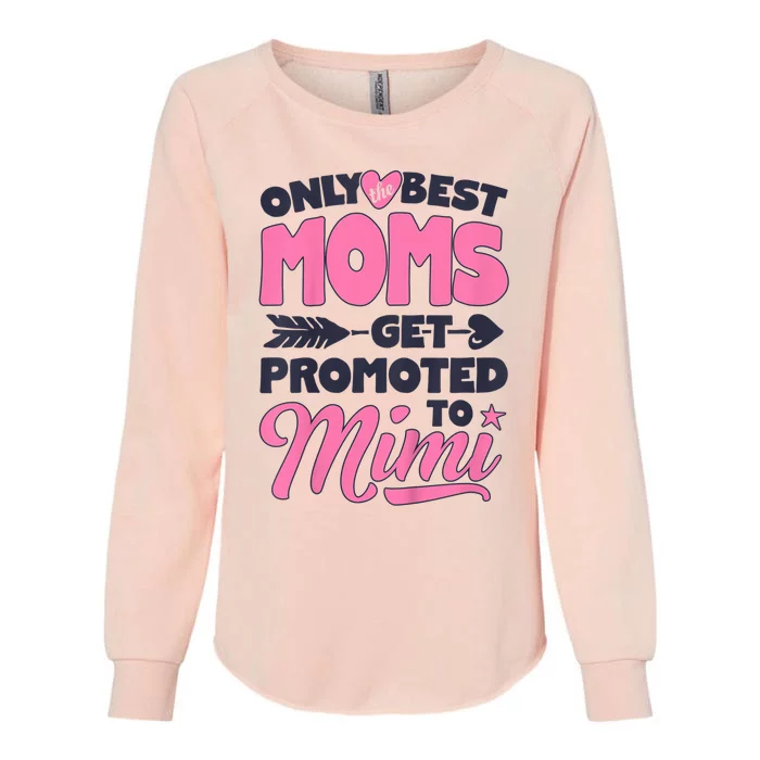 Only Best Moms Get Promoted To Mimi Grandma Mother Womens California Wash Sweatshirt