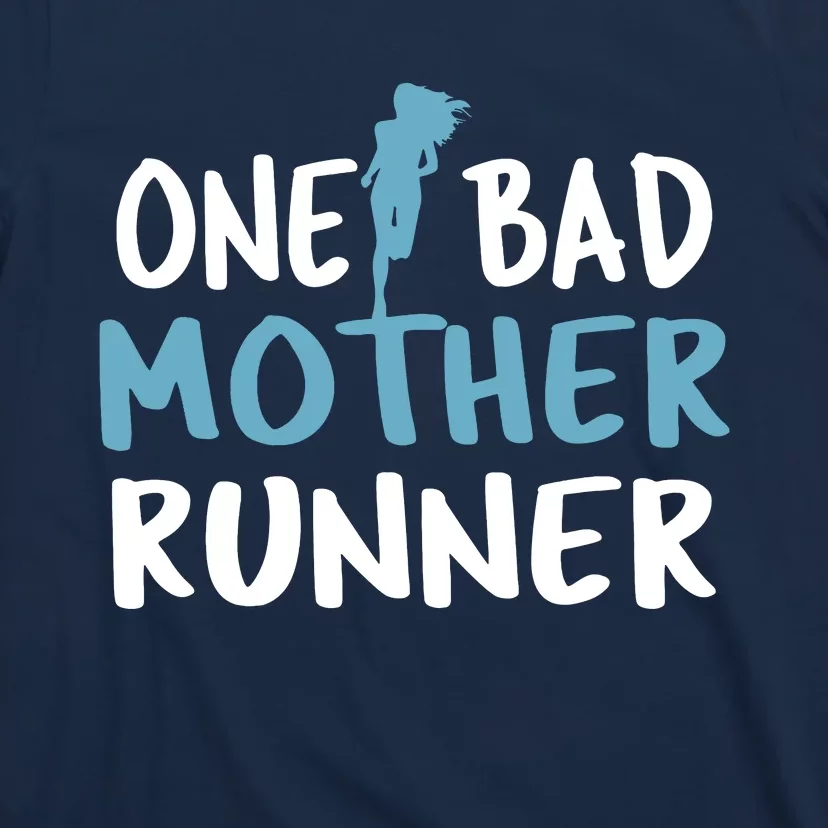 One Bad Mother Runner Mothers Day Marathon 5k T-Shirt