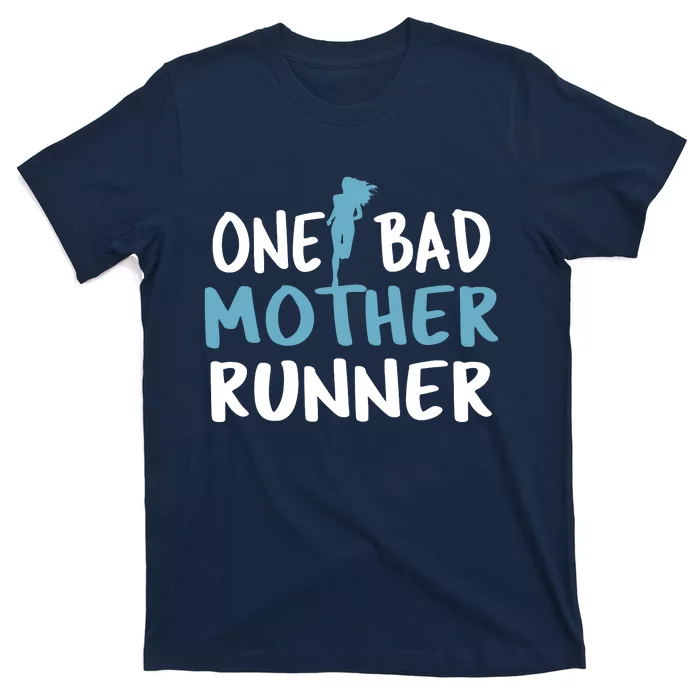 One Bad Mother Runner Mothers Day Marathon 5k T-Shirt