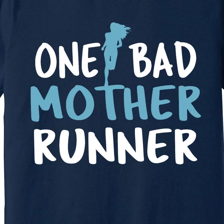 One Bad Mother Runner Mothers Day Marathon 5k Premium T-Shirt