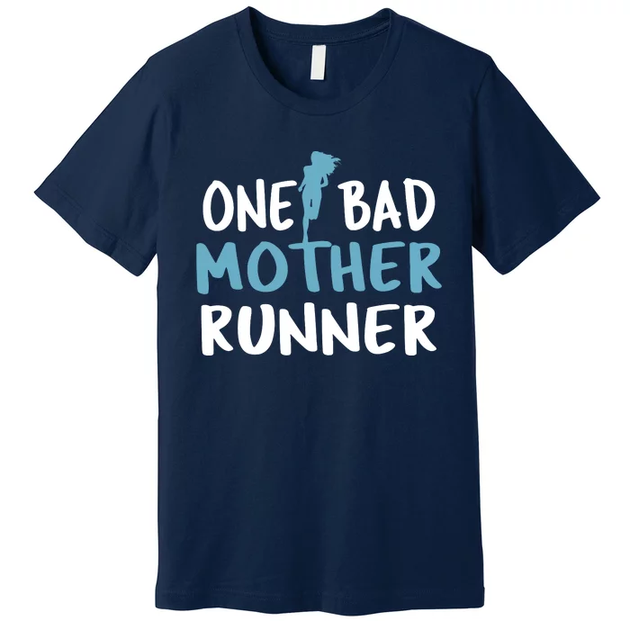 One Bad Mother Runner Mothers Day Marathon 5k Premium T-Shirt