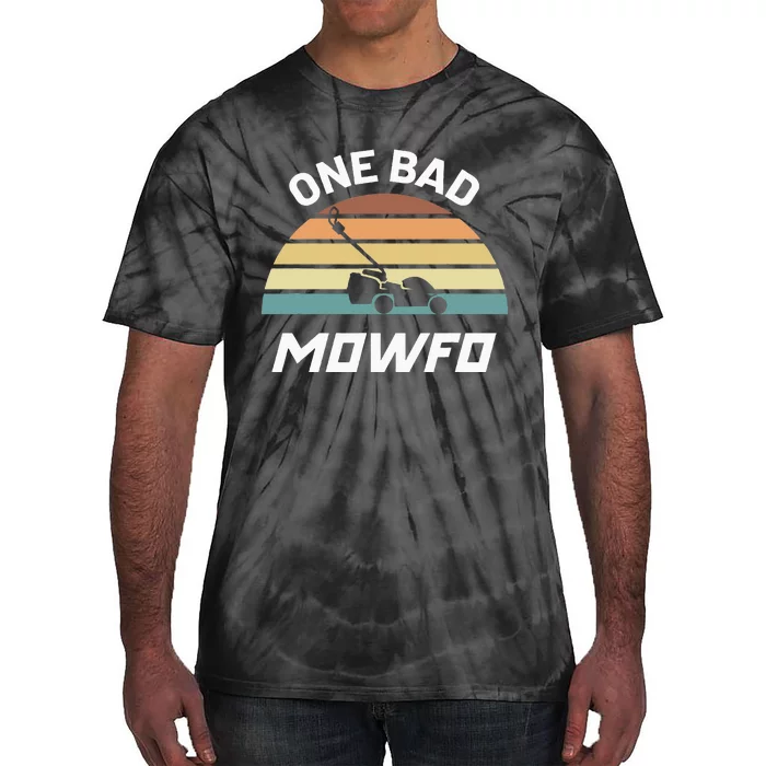 One Bad Mowfo Funny Lawn Care Mowing Gardener FatherS Day Tie-Dye T-Shirt