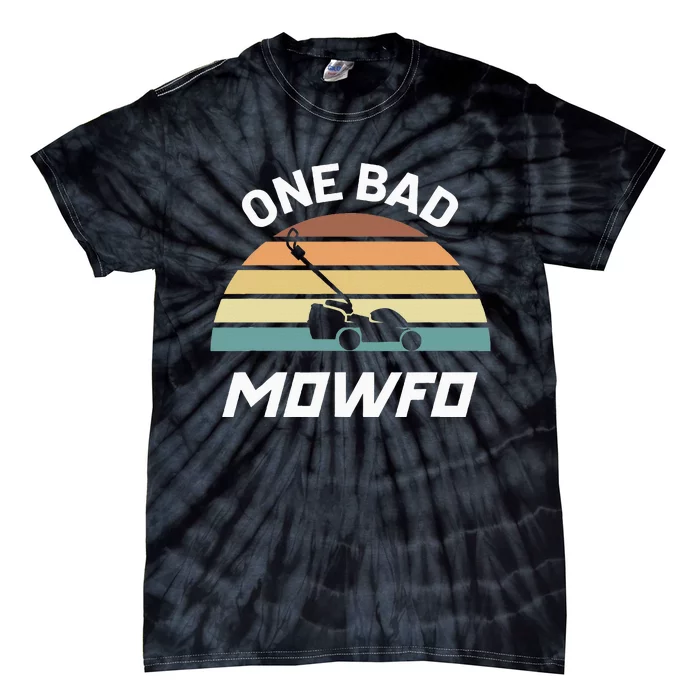 One Bad Mowfo Funny Lawn Care Mowing Gardener FatherS Day Tie-Dye T-Shirt