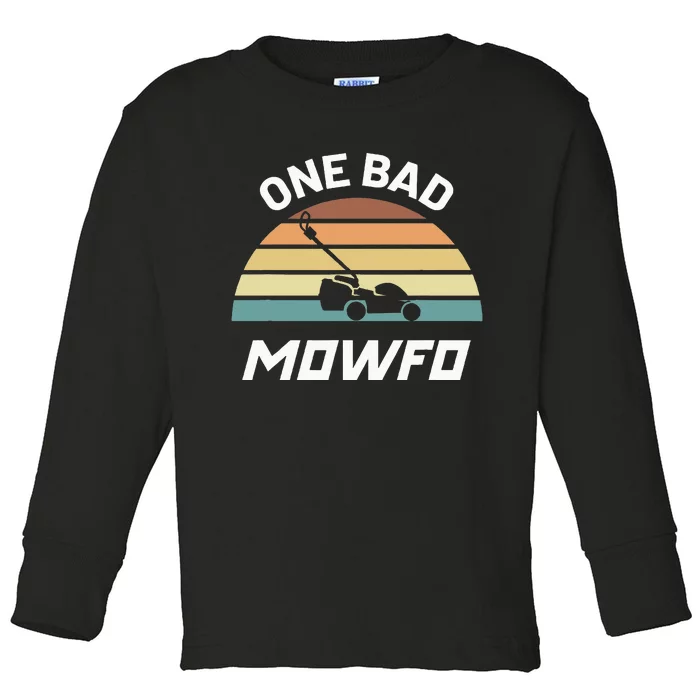 One Bad Mowfo Funny Lawn Care Mowing Gardener FatherS Day Toddler Long Sleeve Shirt