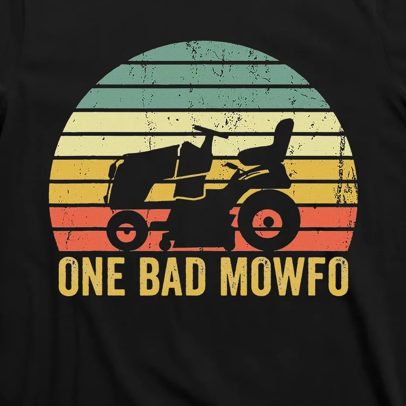 One Bad Mowfo Funny Lawn Care Grass Mowing Gardener Dad T-Shirt