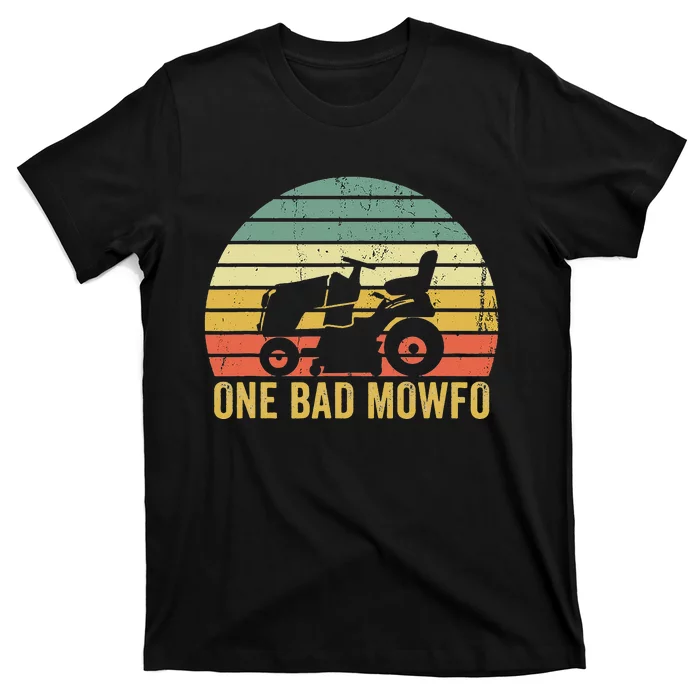 One Bad Mowfo Funny Lawn Care Grass Mowing Gardener Dad T-Shirt