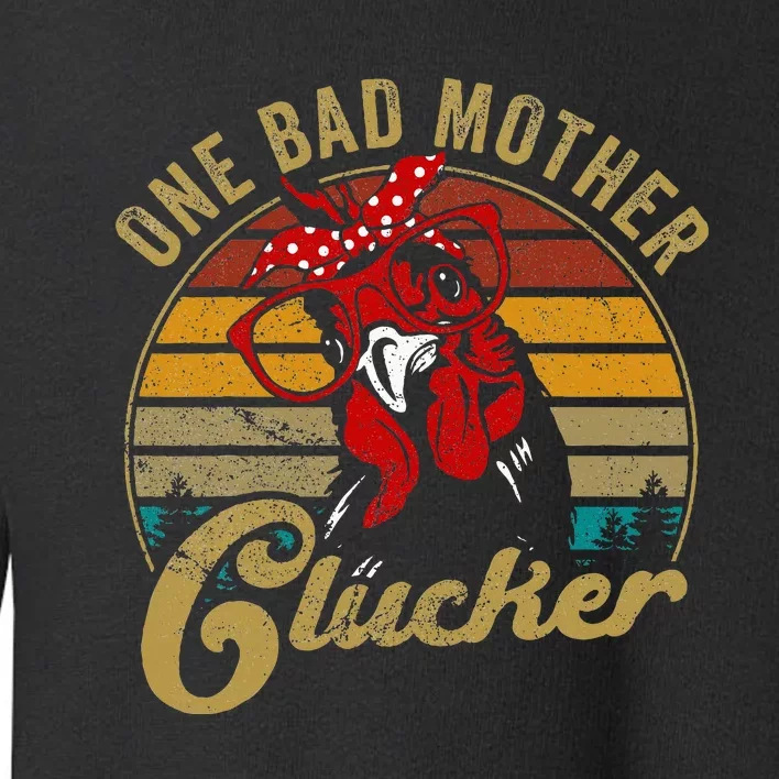 One Bad Mother Clucker Chicken Mom Mother Day Toddler Sweatshirt