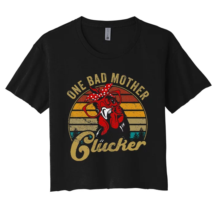 One Bad Mother Clucker Chicken Mom Mother Day Women's Crop Top Tee