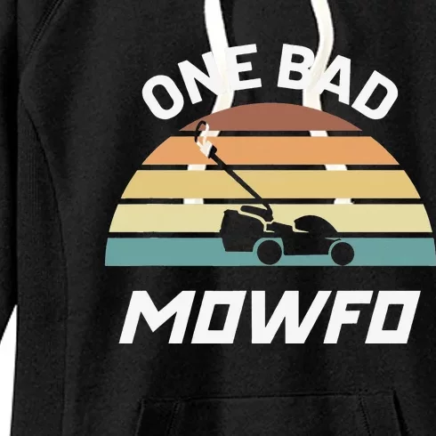 One Bad Mowfo Funny Lawn Care Mowing Gardener Father's Day Women's Fleece Hoodie