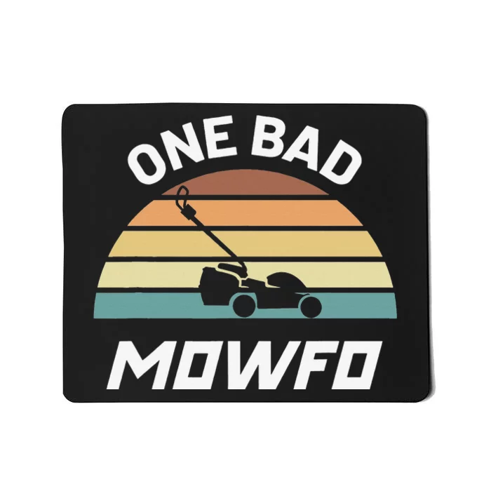 One Bad Mowfo Funny Lawn Care Mowing Gardener Father's Day Mousepad