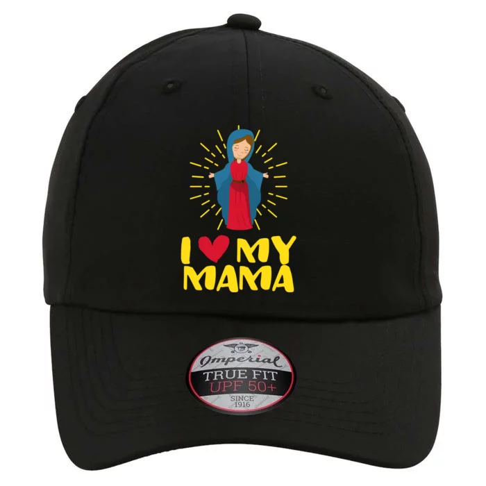 Our Blessed Mary Cute I Love Mama Catholic Funny Gift Meaningful Gift The Original Performance Cap