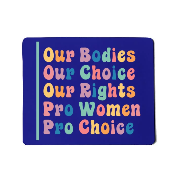 Our Bodies Our Choice Our Rights Pro Women Pro Choice Gift Mousepad