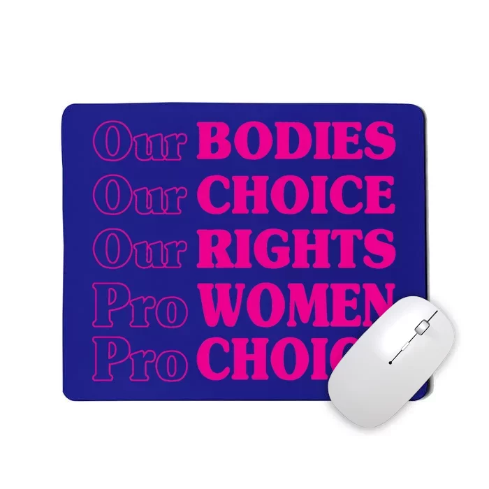 Our Bodies Our Choice Our Rights Pro Women Pro Choice Meaningful Gift Mousepad