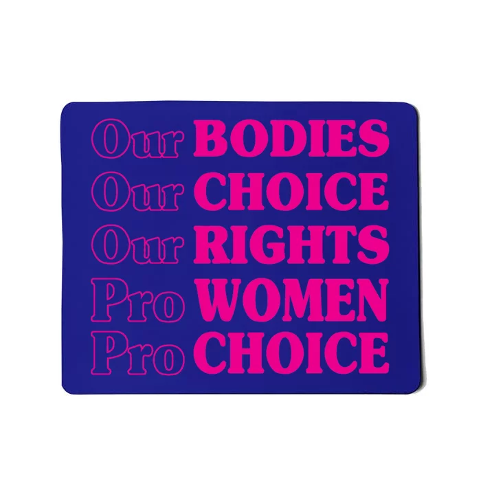 Our Bodies Our Choice Our Rights Pro Women Pro Choice Meaningful Gift Mousepad