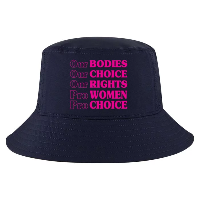 Our Bodies Our Choice Our Rights Pro Women Pro Choice Meaningful Gift Cool Comfort Performance Bucket Hat