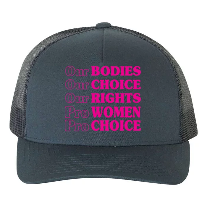 Our Bodies Our Choice Our Rights Pro Women Pro Choice Meaningful Gift Yupoong Adult 5-Panel Trucker Hat