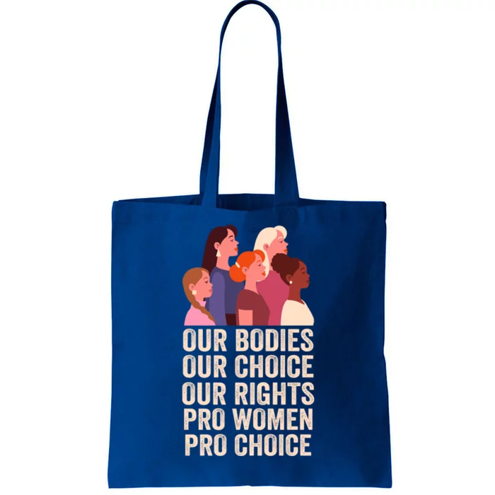 Our Bodies Our Choice Our Rights Pro Women Pro Choice Funny Gift Tote Bag