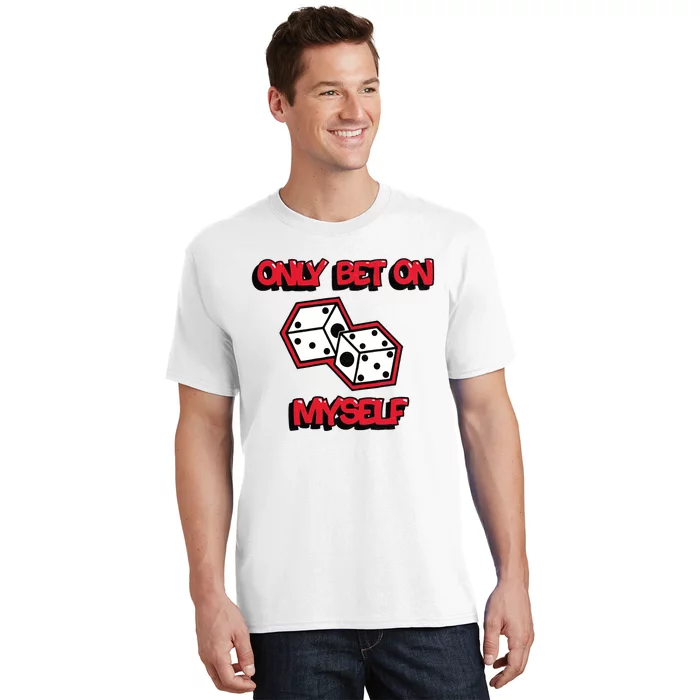 Only Bet On Myself Roll The Dice Poker Trending Gift Idea T-Shirt