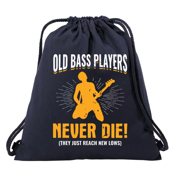 Old Bass Players Never Die Bassist Bass Guitar Player Drawstring Bag