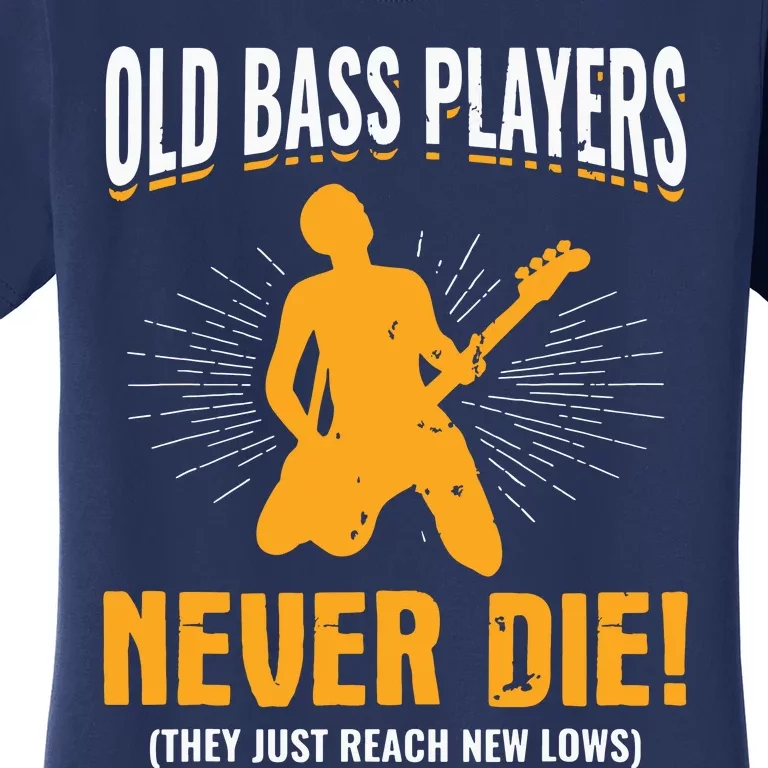 Old Bass Players Never Die Bassist Bass Guitar Player Women's T-Shirt