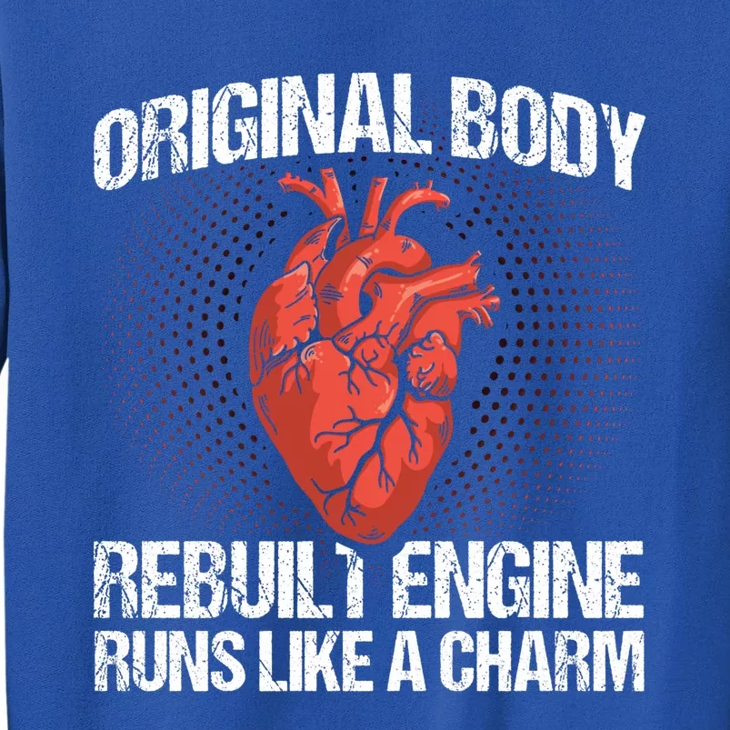 Original Body Rebuilt Engine After Open Heart Surgery Great Gift Sweatshirt