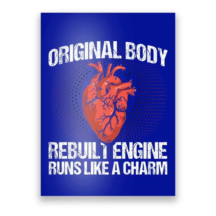 Original Body Rebuilt Engine After Open Heart Surgery Great Gift Poster