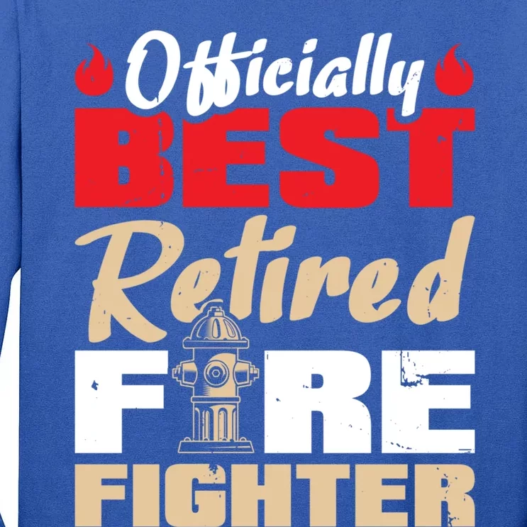 Officially Best Retired Firefighter Gift Tall Long Sleeve T-Shirt