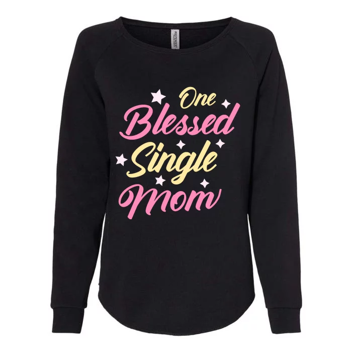 One Blessed Single Mom T Womens California Wash Sweatshirt