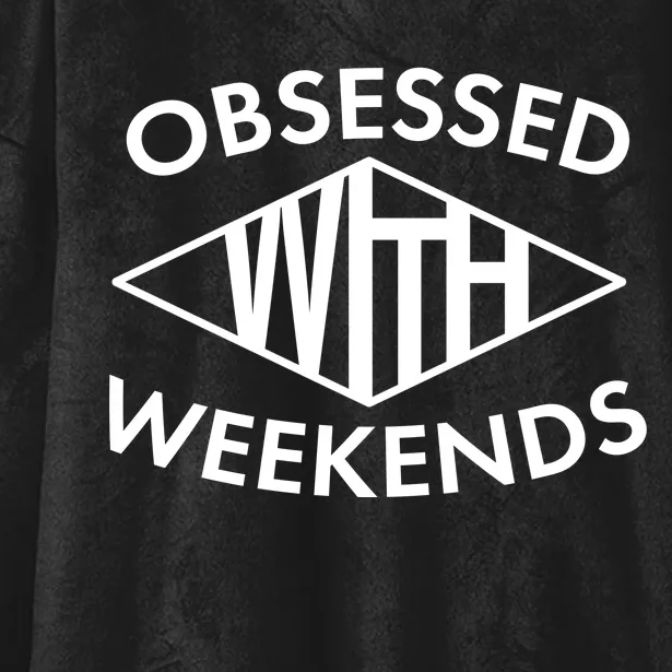 Obsessed With Weekends Hooded Wearable Blanket