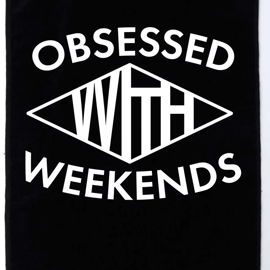 Obsessed With Weekends Platinum Collection Golf Towel