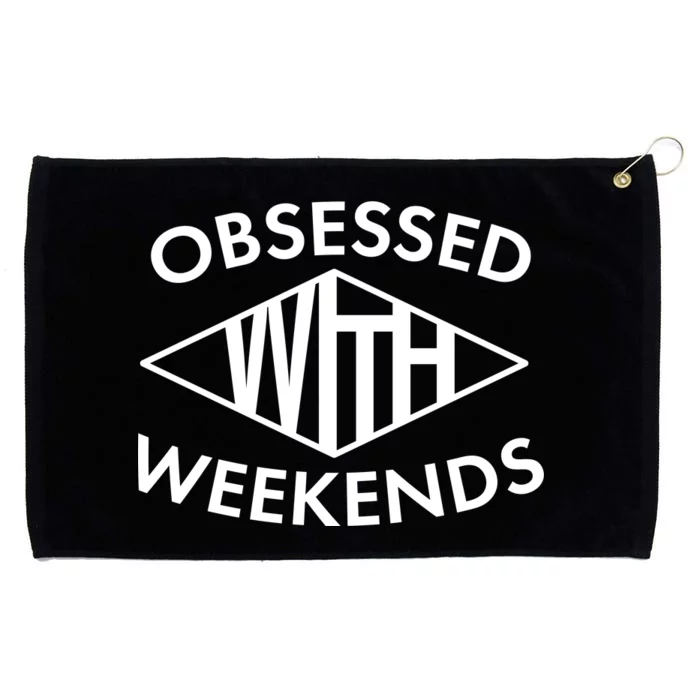 Obsessed With Weekends Grommeted Golf Towel