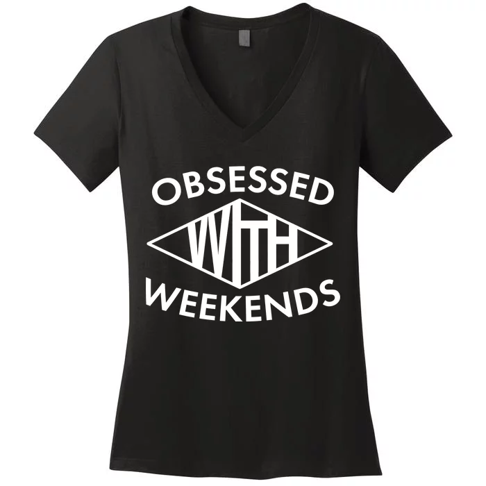 Obsessed With Weekends Women's V-Neck T-Shirt