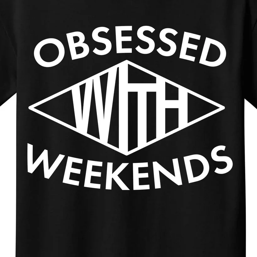 Obsessed With Weekends Kids T-Shirt